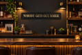 Black & Gold "Nobody Gets Out Sober" Sign