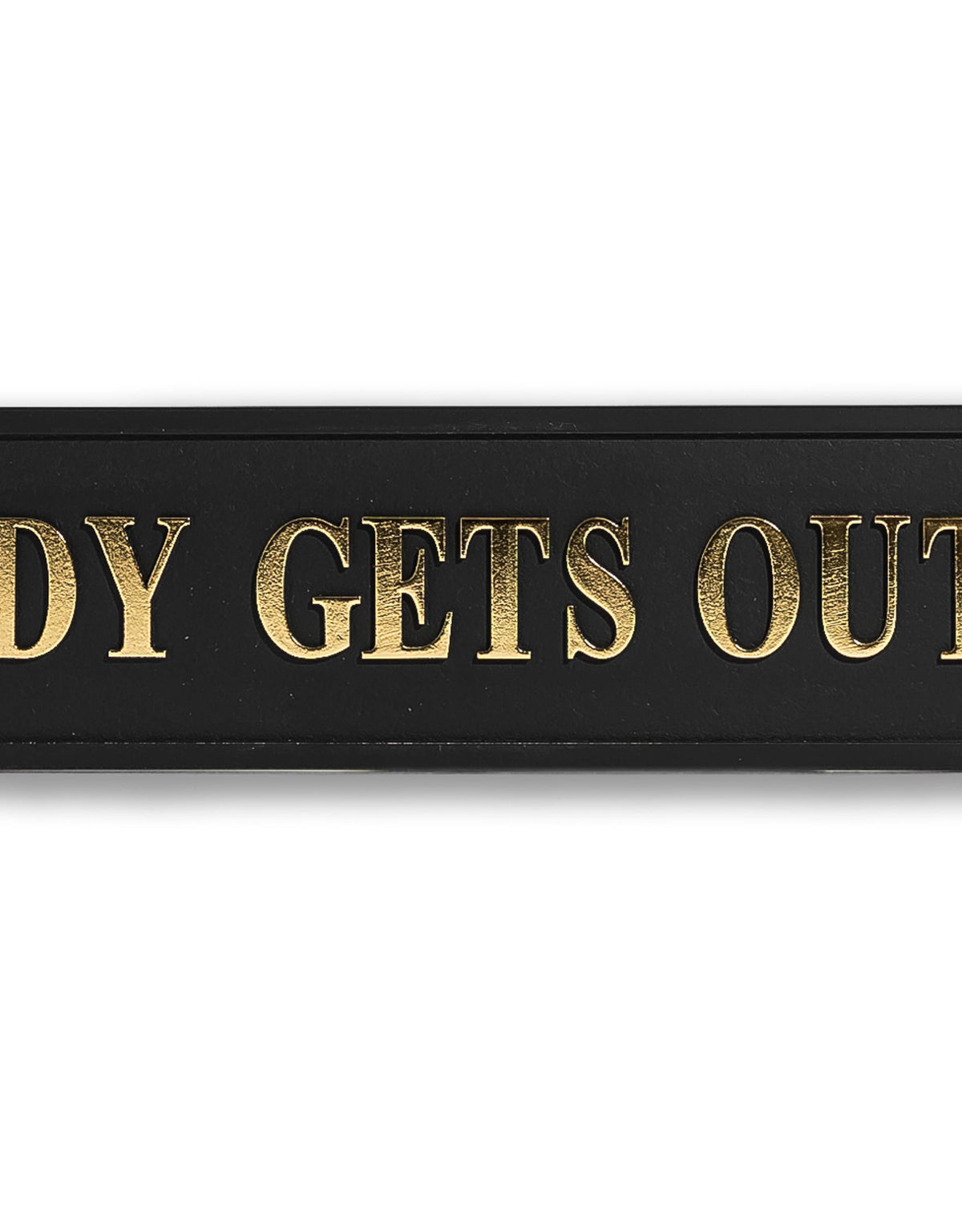 Black & Gold "Nobody Gets Out Sober" Sign