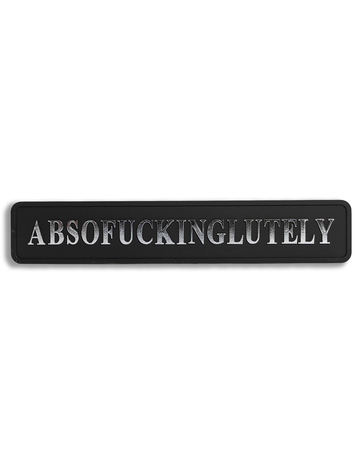 Black & Silver "Absofuckinglutely" Sign